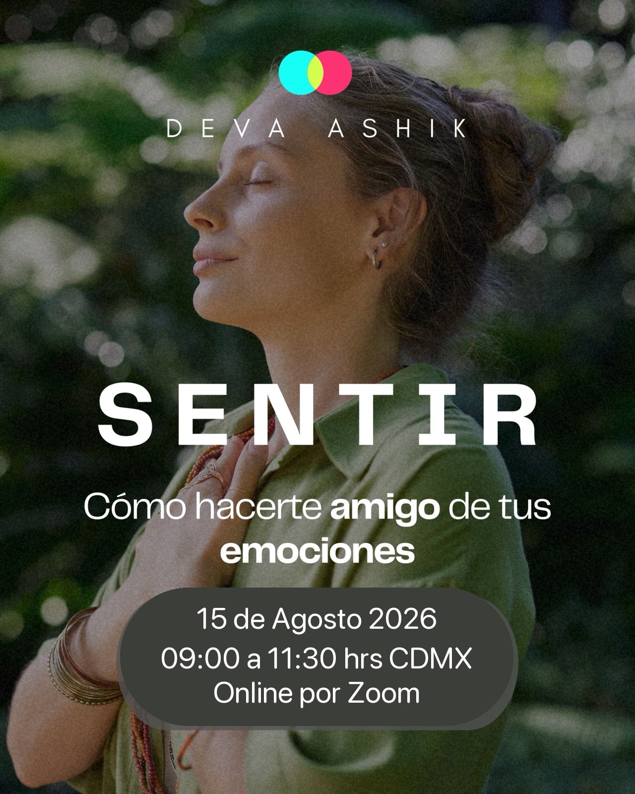 Sentir — Cómo hacerte amigo de tus emociones. Taller en vivo con Deva Ashik, 15 de agosto 2026.