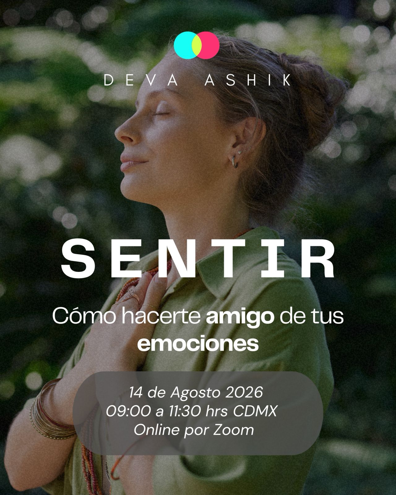 Sentir — Cómo hacerte amigo de tus emociones. Taller en vivo con Deva Ashik, 14 de agosto 2026.